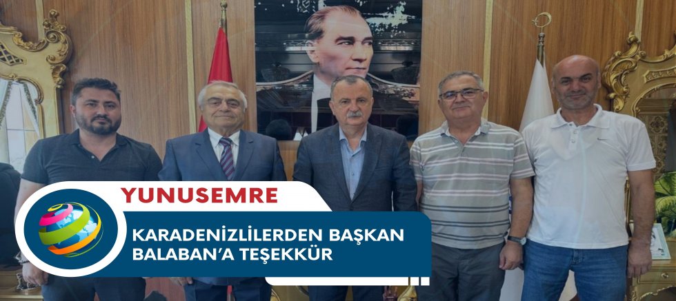 KARADENİZLİLERDEN BAŞKAN BALABAN’A TEŞEKKÜR 