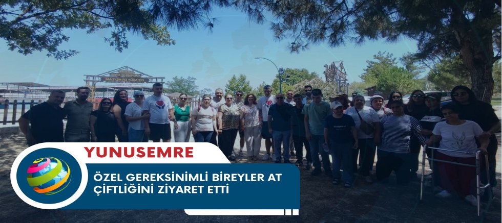 ÖZEL GEREKSİNİMLİ BİREYLER AT ÇİFTLİĞİNİ ZİYARET ETTİ