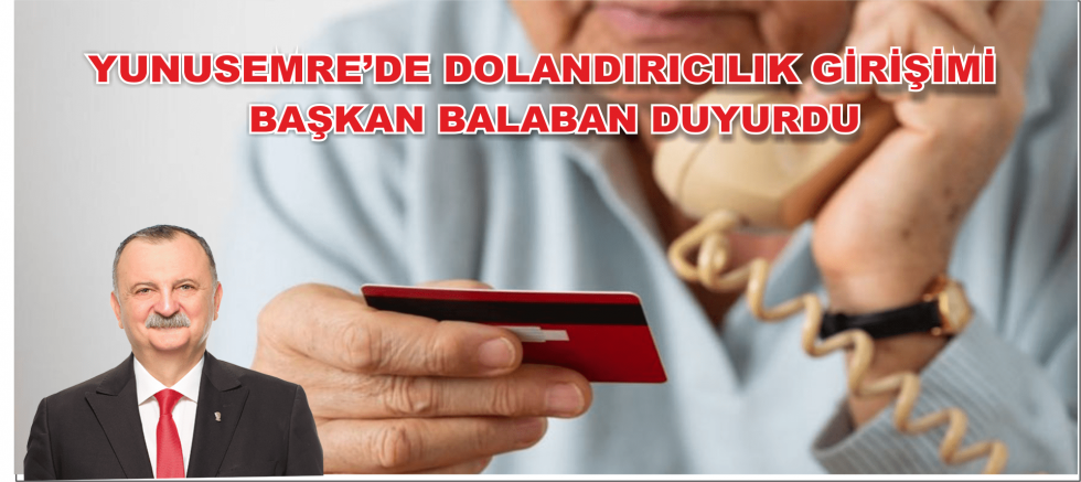 YUNUSEMRE'DE DOLANDIRICILIK GİRİŞİMİ