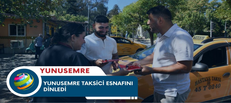 YUNUSEMRE TAKSİCİ ESNAFINI DİNLEDİ