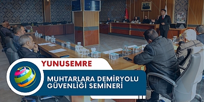 MUHTARLARA DEMİRYOLU GÜVENLİĞİ SEMİNERİ