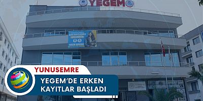YEGEM’DE ERKEN KAYITLAR BAŞLADI