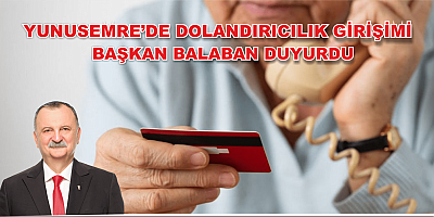 YUNUSEMRE'DE DOLANDIRICILIK GİRİŞİMİ