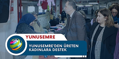 YUNUSEMRE’DEN ÜRETEN KADINLARA DESTEK