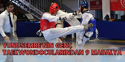 YUNUSEMRE'NİN GENÇ TAEKWONDOCULARINDAN 9 MADALYA